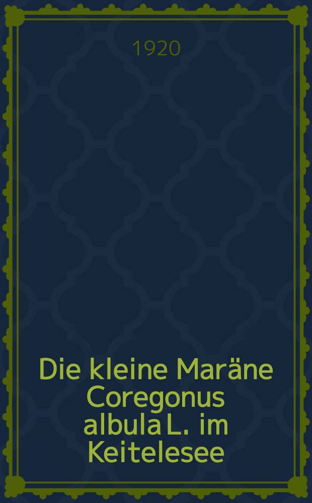 Die kleine Maräne Coregonus albula L. im Keitelesee : Eine ökologische und ökonomische Studie