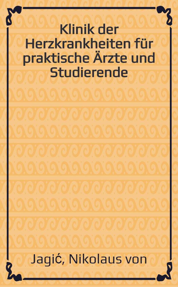 Klinik der Herzkrankheiten für praktische Ärzte und Studierende