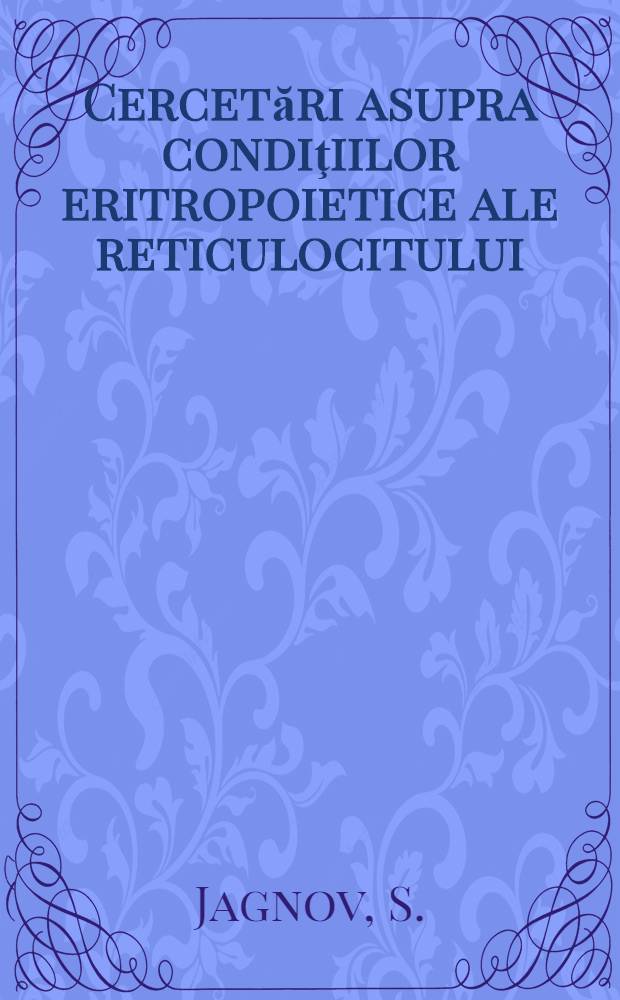 Cercetări asupra condiţiilor eritropoietice ale reticulocitului