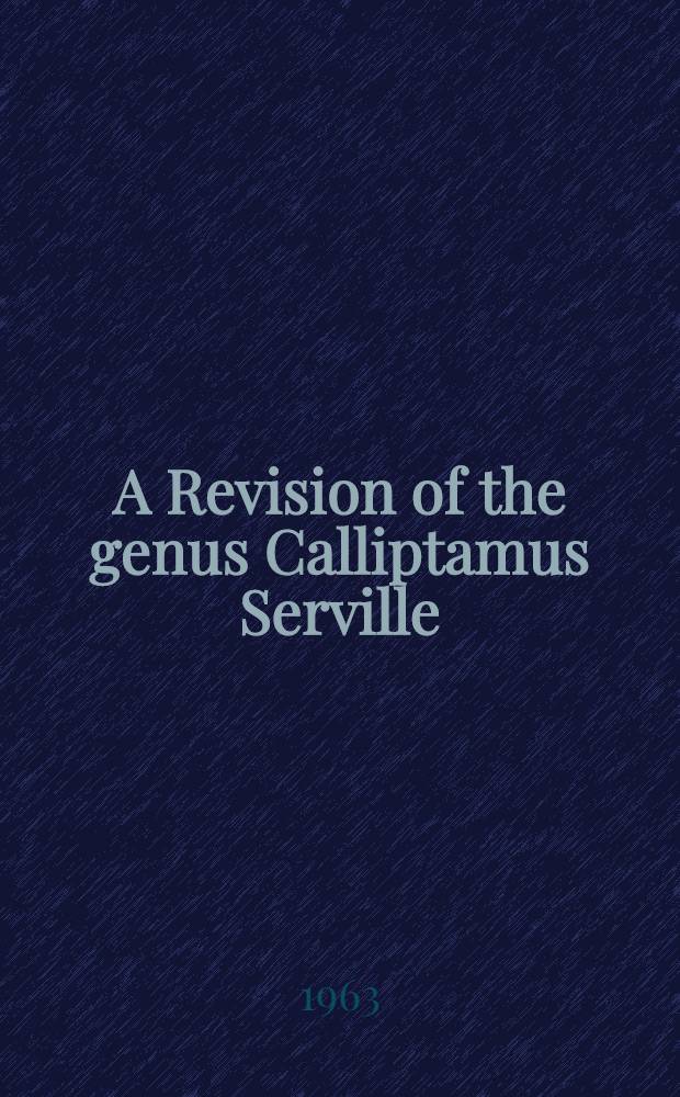 A Revision of the genus Calliptamus Serville : (Orthoptera: Acrididae)