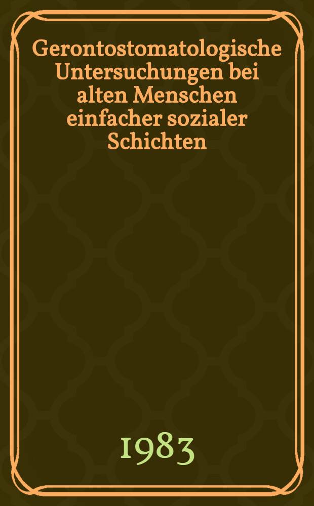 Gerontostomatologische Untersuchungen bei alten Menschen einfacher sozialer Schichten : Inaug.-Diss