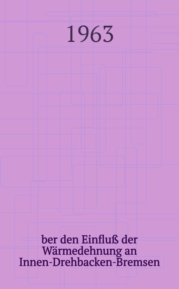 &Uuml;ber den Einflu&szlig; der W&auml;rmedehnung an Innen-Drehbacken-Bremsen