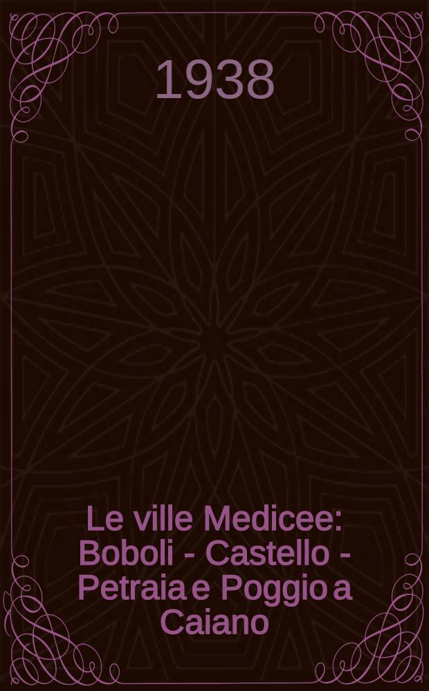 Le ville Medicee : Boboli - Castello - Petraia e Poggio a Caiano