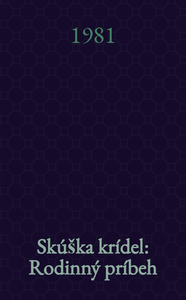 Skúška krídel : Rodinný príbeh