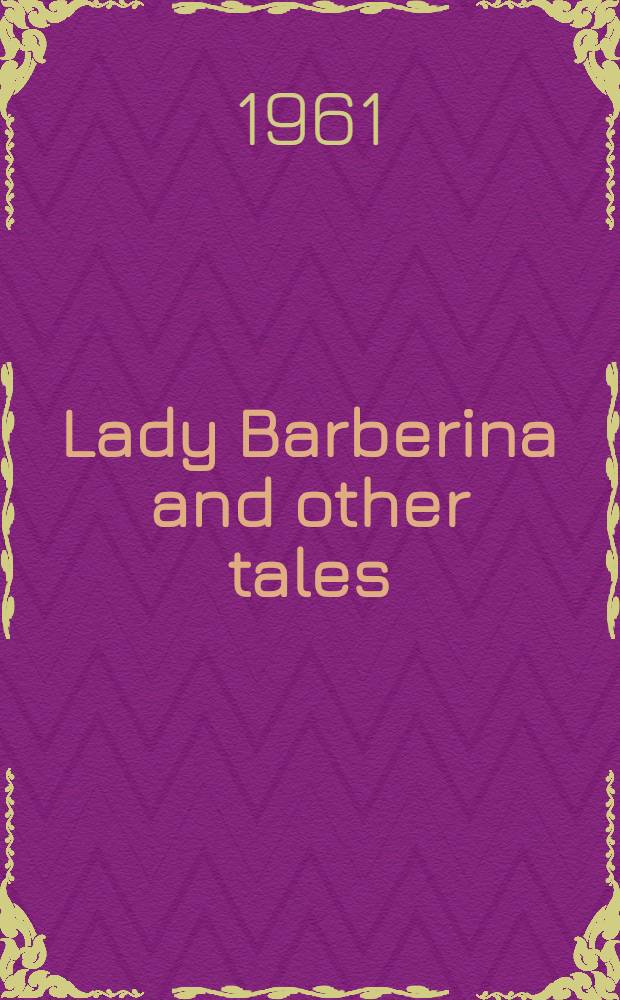 Lady Barberina and other tales : Benvolio, Glasses and three essays