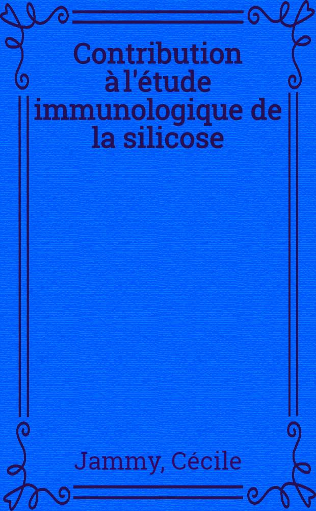 Contribution à l'étude immunologique de la silicose : Système HL-A : Thèse ..