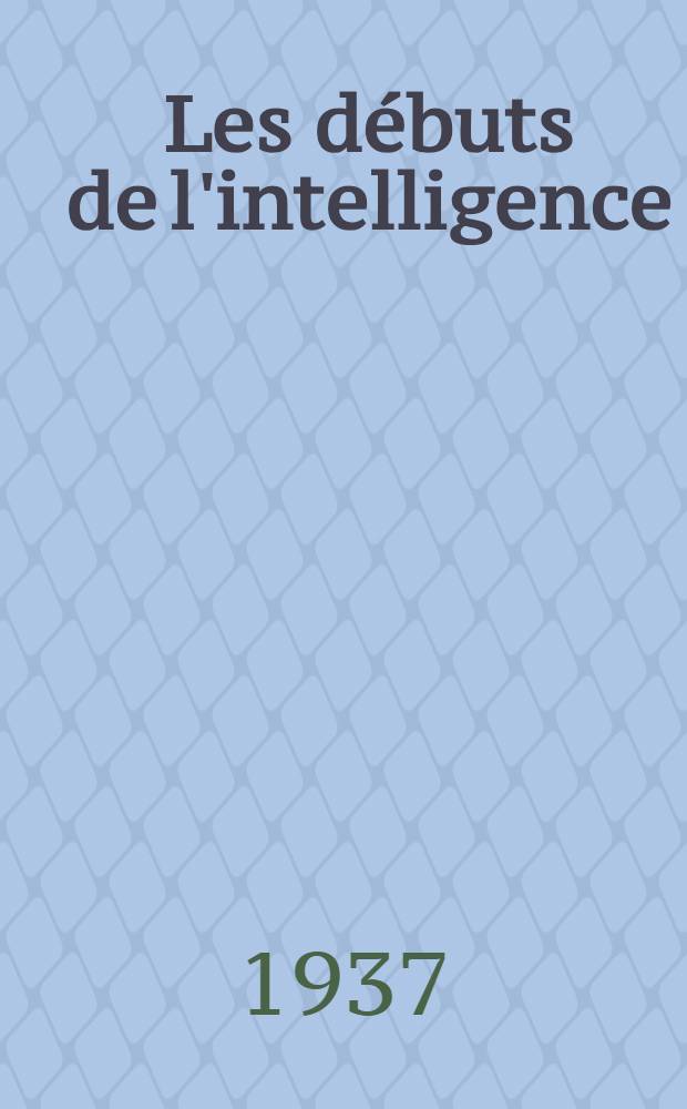 ... Les débuts de l'intelligence
