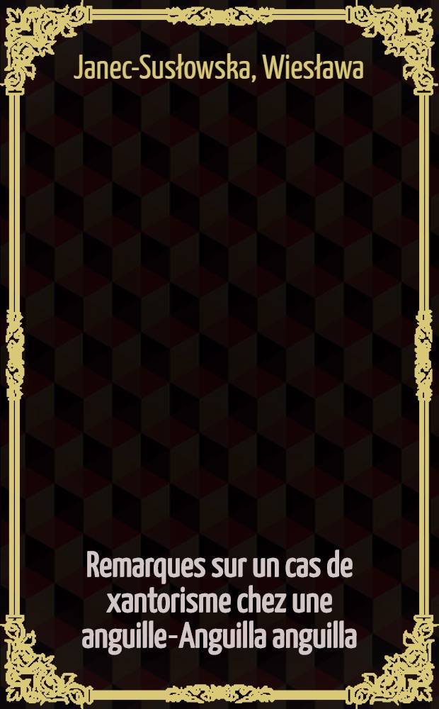Remarques sur un cas de xantorisme chez une anguille-Anguilla anguilla (L.) venant de la Baie de Gdańsk