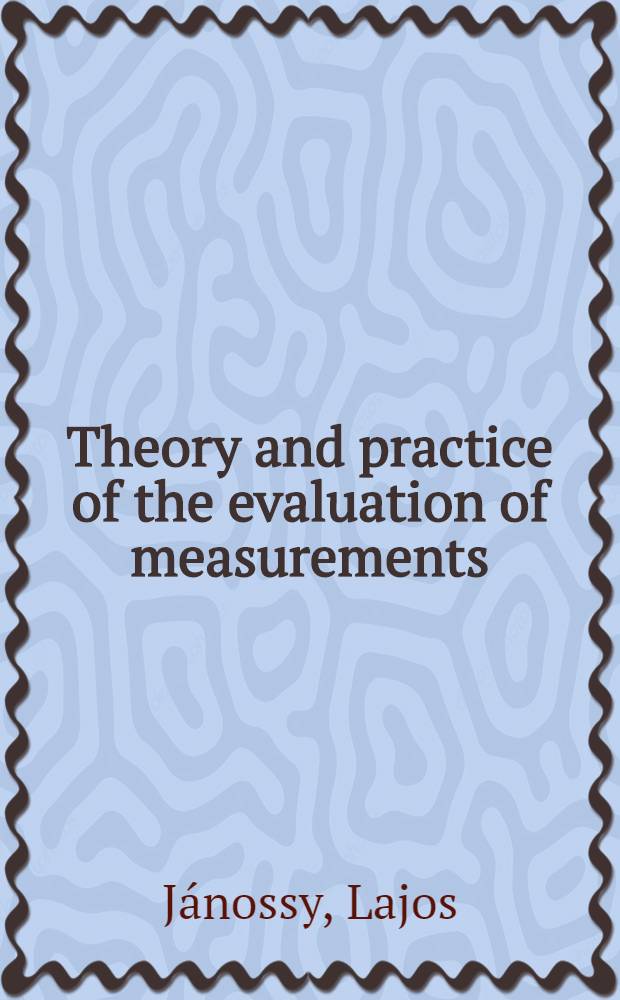 Theory and practice of the evaluation of measurements