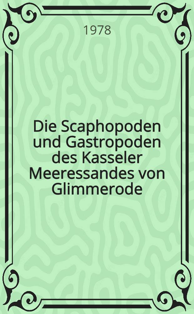 Die Scaphopoden und Gastropoden des Kasseler Meeressandes von Glimmerode (Niederhessen)