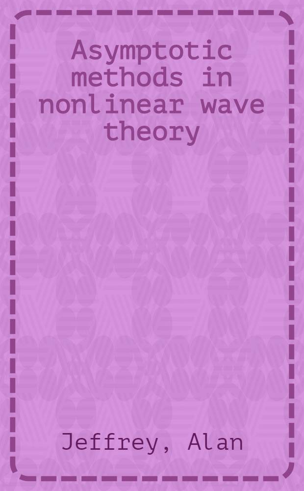 Asymptotic methods in nonlinear wave theory