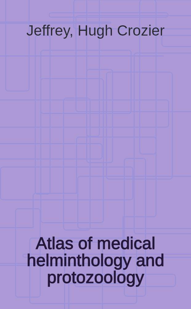 Atlas of medical helminthology and protozoology