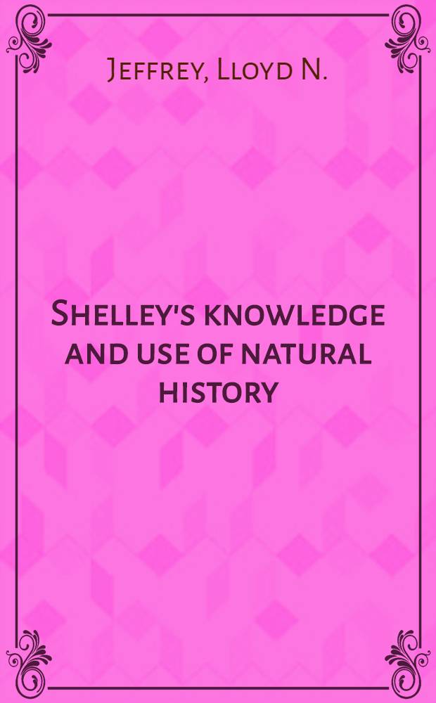 Shelley's knowledge and use of natural history