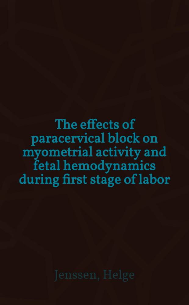 The effects of paracervical block on myometrial activity and fetal hemodynamics during first stage of labor