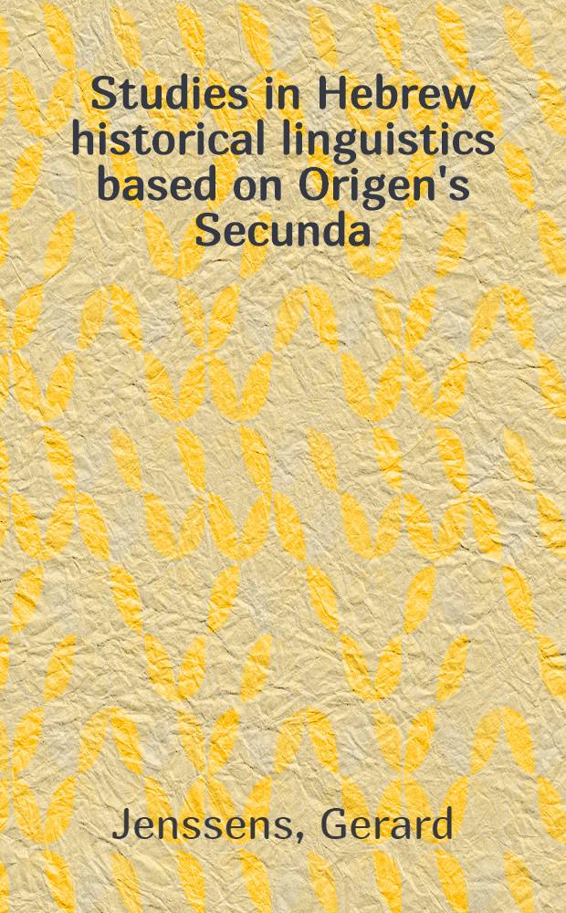 Studies in Hebrew historical linguistics based on Origen's Secunda