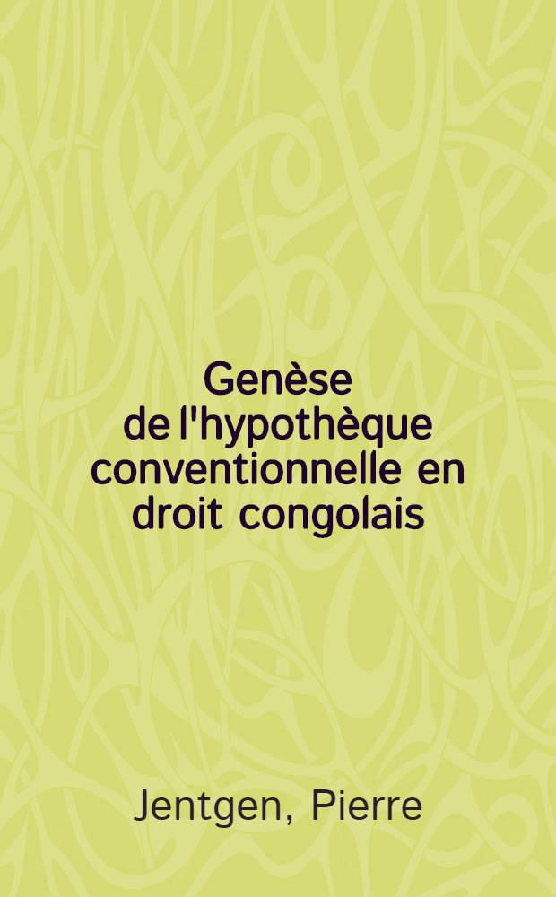 Genèse de l'hypothèque conventionnelle en droit congolais