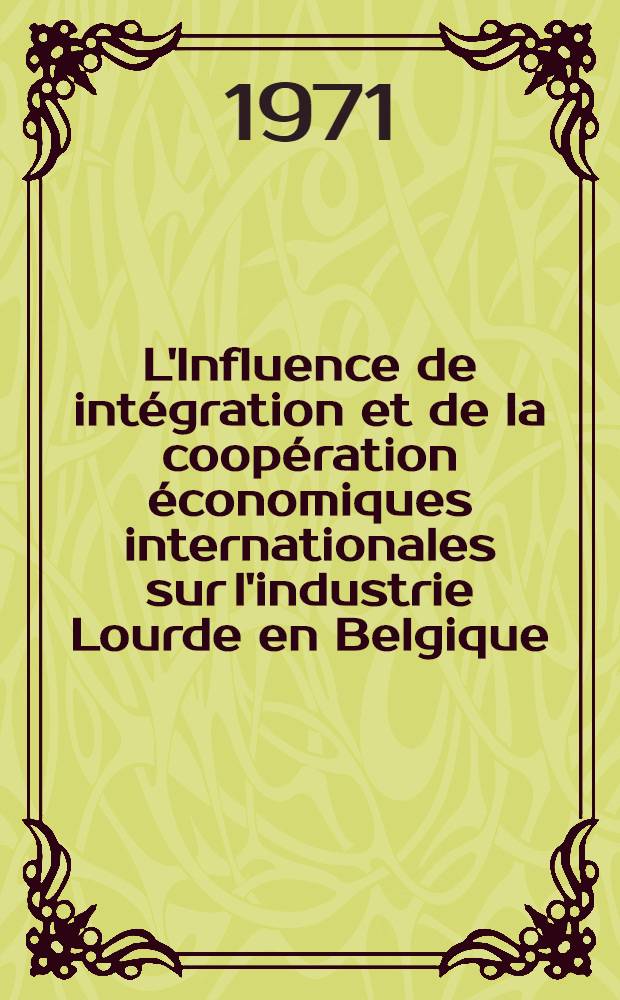 L'Influence de intégration et de la coopération économiques internationales sur l'industrie Lourde en Belgique