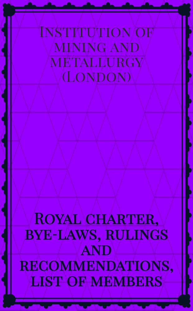 Royal charter, bye-laws, rulings and recommendations, list of members : corr. to 18th March, 1953