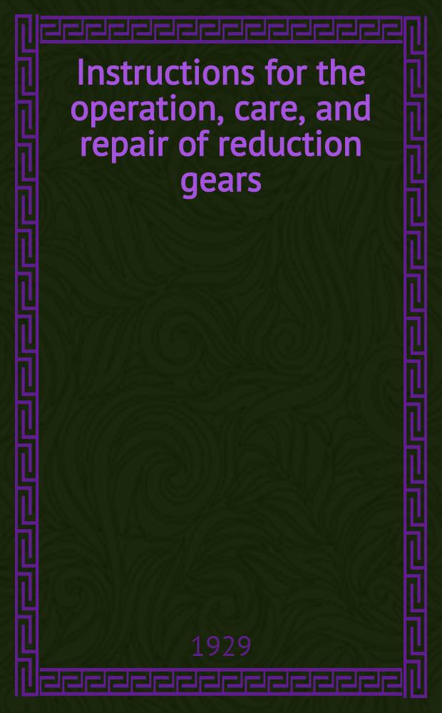 Instructions for the operation, care, and repair of reduction gears