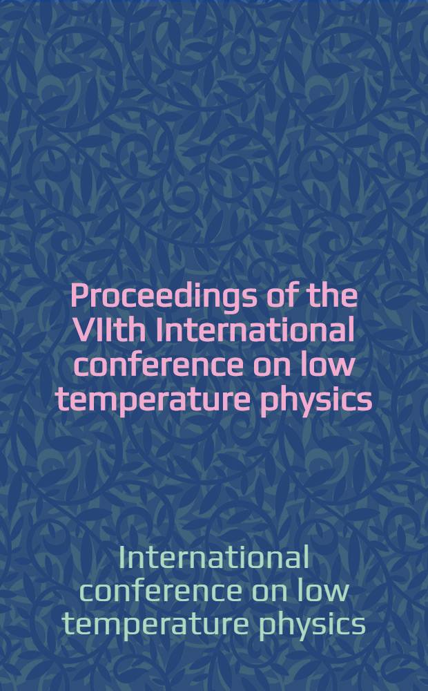 Proceedings of the VIIth International conference on low temperature physics : Univ. of Toronto, Canada. 29th Aug. - 3rd Sept. 1960