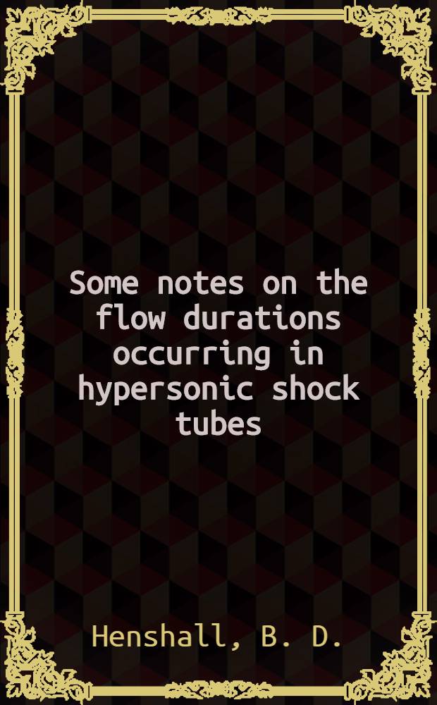 Some notes on the flow durations occurring in hypersonic shock tubes
