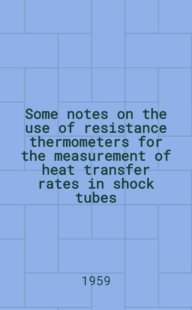 Some notes on the use of resistance thermometers for the measurement of heat transfer rates in shock tubes
