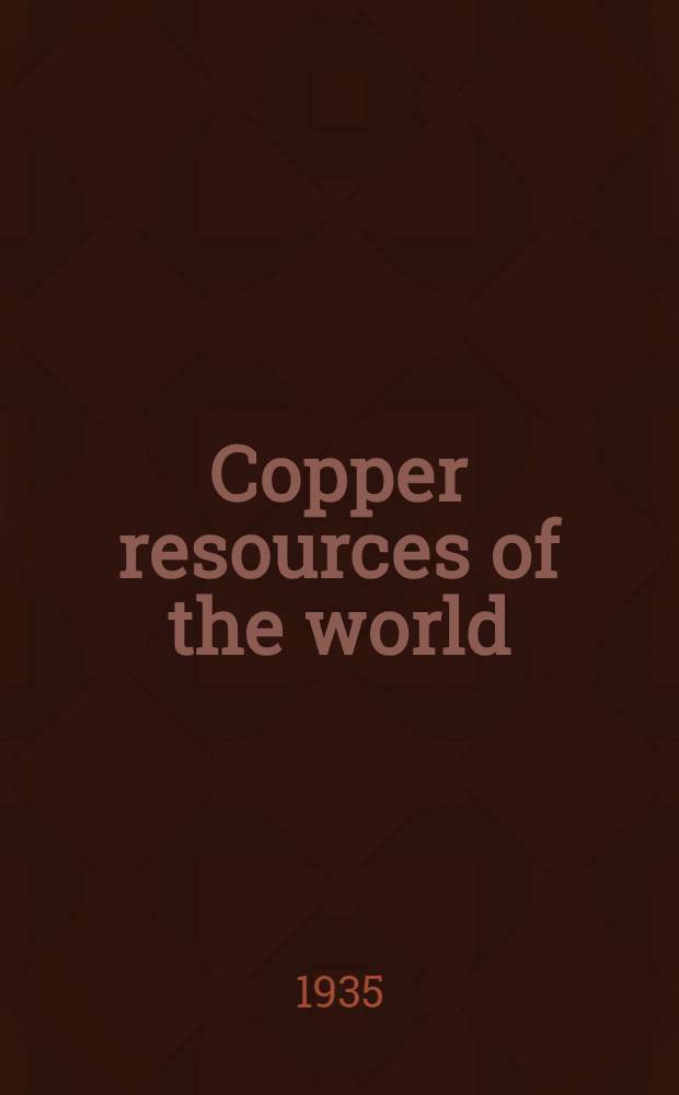 ... Copper resources of the world : Vol. 1-2