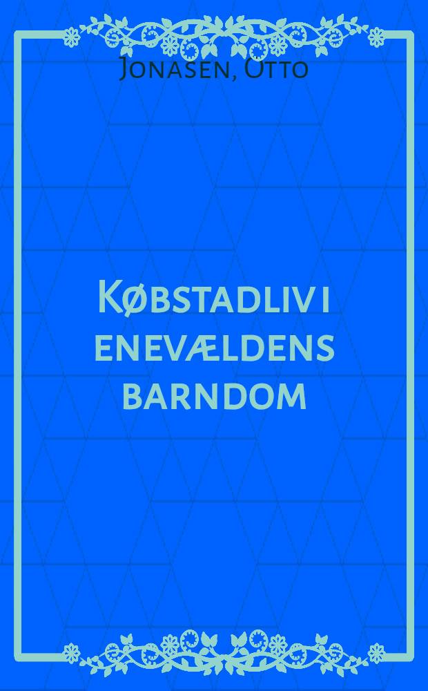 Købstadliv i enevældens barndom : Svendborg sidst på 1600-tallet