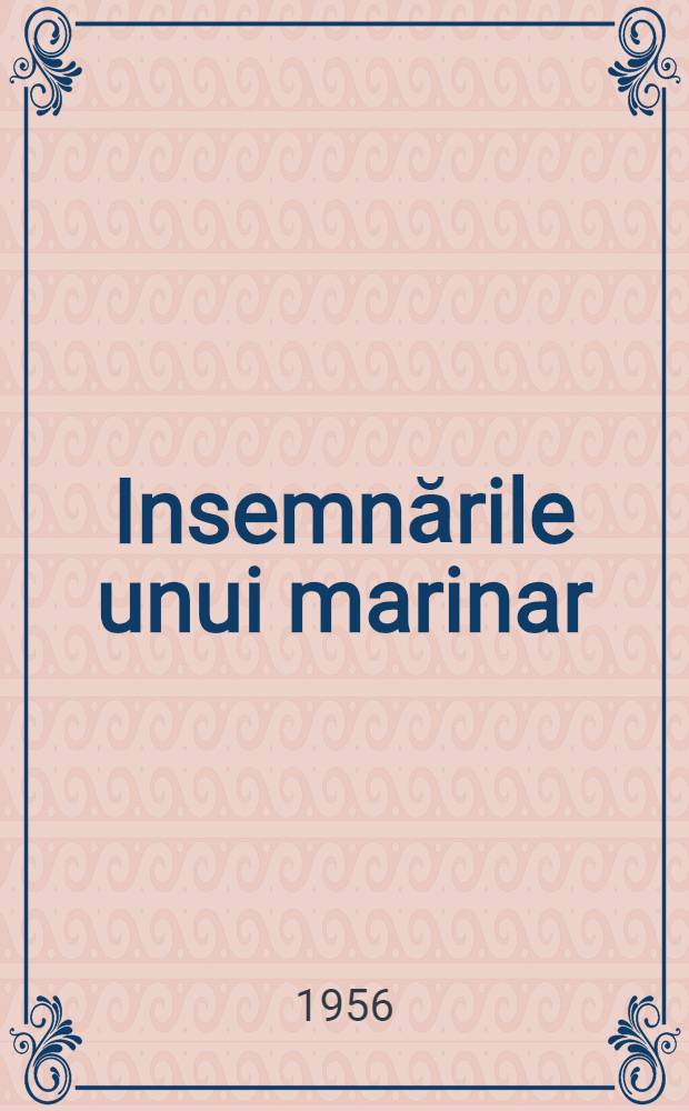 Insemnările unui marinar : Prezentare lit. de S. Păstorescu : 1-2