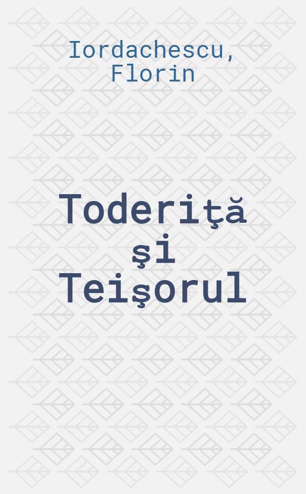 Toderiţă şi Teişorul