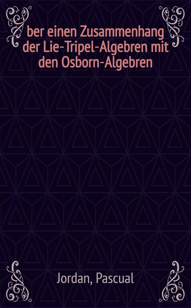 Über einen Zusammenhang der Lie-Tripel-Algebren mit den Osborn-Algebren