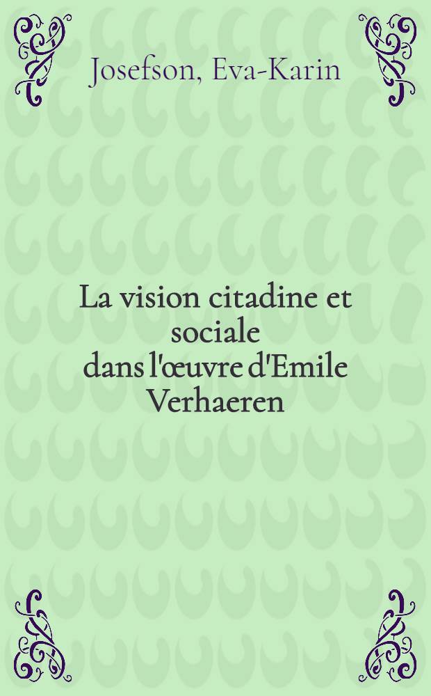 La vision citadine et sociale dans l'œuvre d'Emile Verhaeren : Diss.