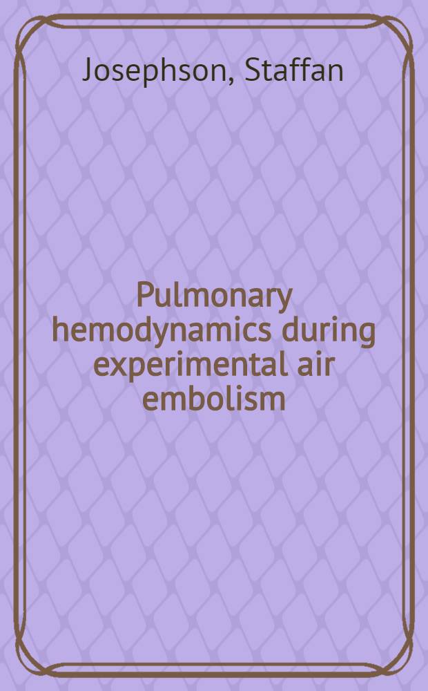 Pulmonary hemodynamics during experimental air embolism : Evidence of vasconstriction