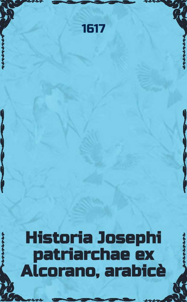 ... Historia Josephi patriarchae ex Alcorano, arabicè