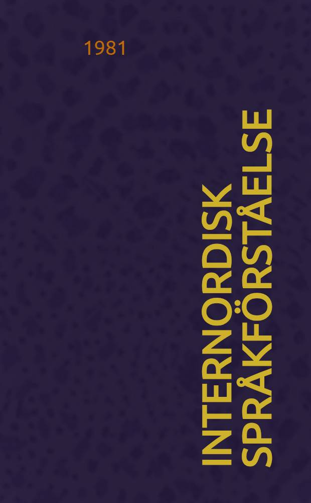 Internordisk språkförståelse : Föredr. och diskussioner vid ett symp. på Rundgestdgaard utanför Köpenhamn den 24-26 mars 1980, anordnat av Sekretariatet för nordiskt kulturellt samarbete vid Nordiska ministerrådet