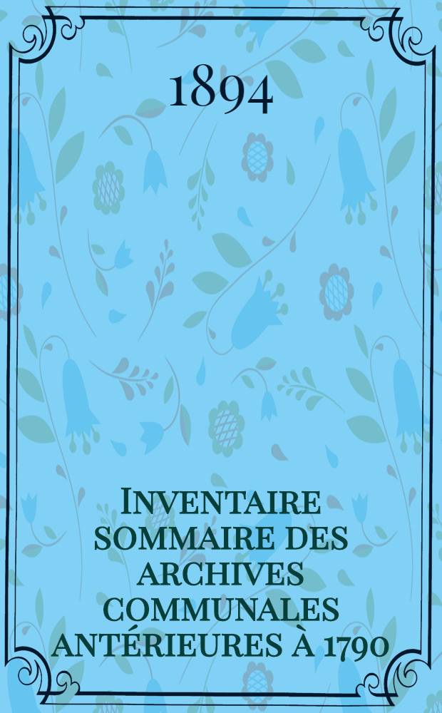Inventaire sommaire des archives communales antérieures à 1790 : Ville de Saint-Amand