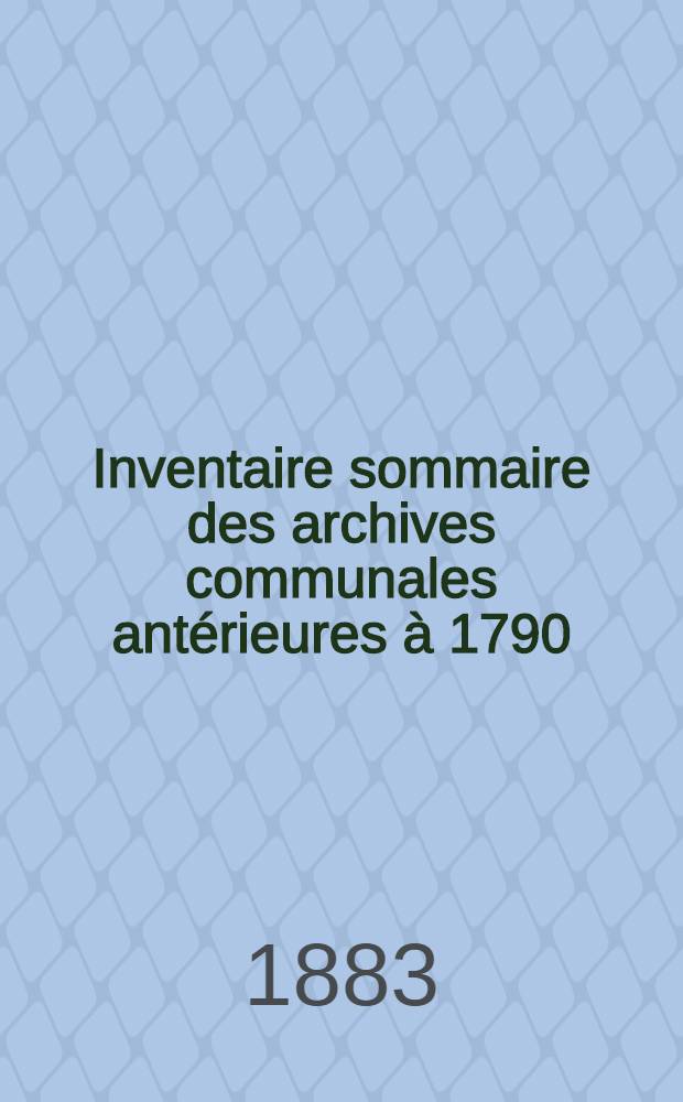 Inventaire sommaire des archives communales antérieures à 1790 : Ville de Saint-Malo