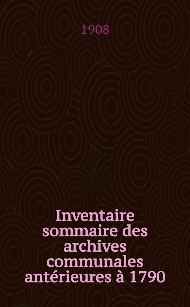 Inventaire sommaire des archives communales antérieures à 1790 : Ville de Saint-Servan