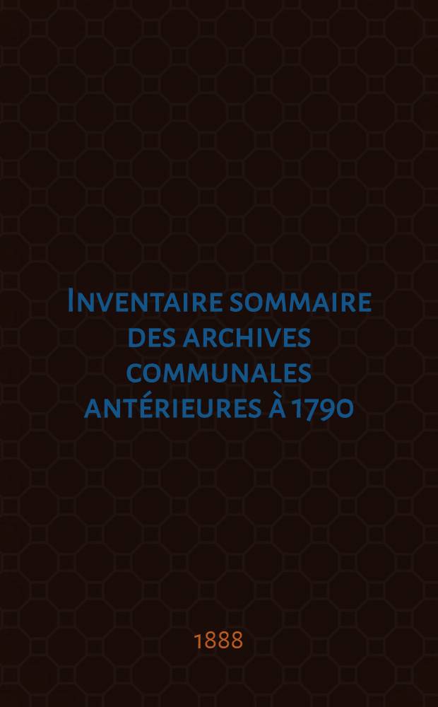 Inventaire sommaire des archives communales antérieures à 1790 : Ville de Seclin