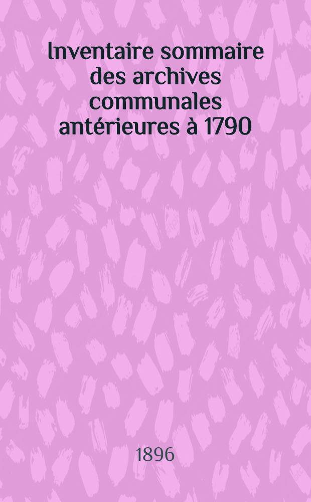 Inventaire sommaire des archives communales antérieures à 1790 : Ville de Thuir