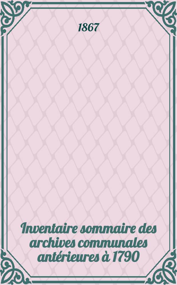 Inventaire sommaire des archives communales antérieures à 1790 : Ville de Toulon (Var.)