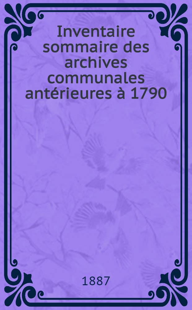 Inventaire sommaire des archives communales antérieures à 1790 : Commune de Wattignies (canton de Seclin) : Dép. du Nord