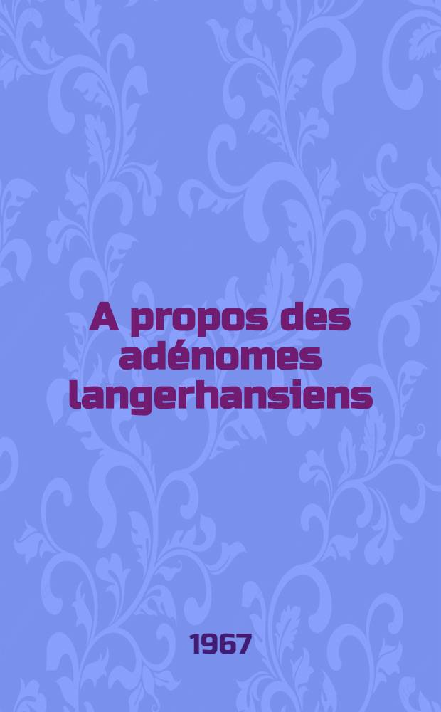 A propos des adénomes langerhansiens : Thèse ..