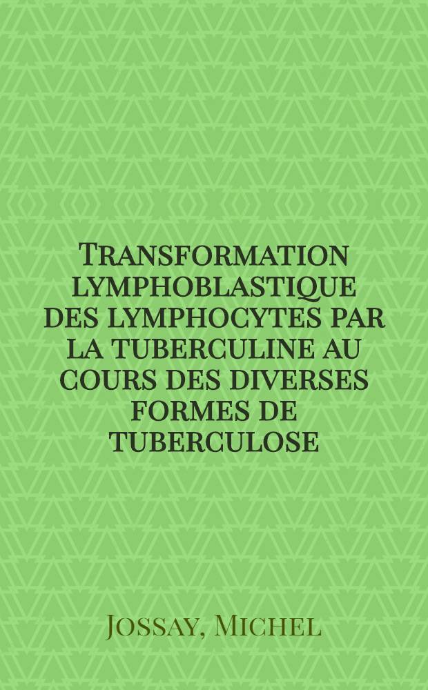 Transformation lymphoblastique des lymphocytes par la tuberculine au cours des diverses formes de tuberculose