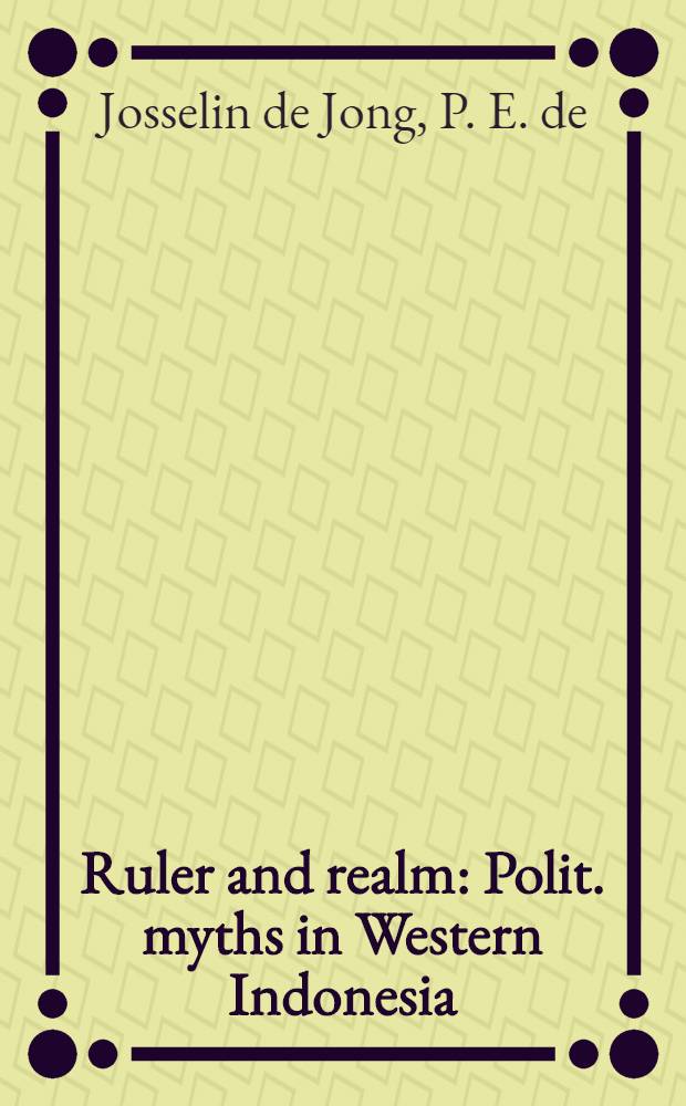 Ruler and realm : Polit. myths in Western Indonesia