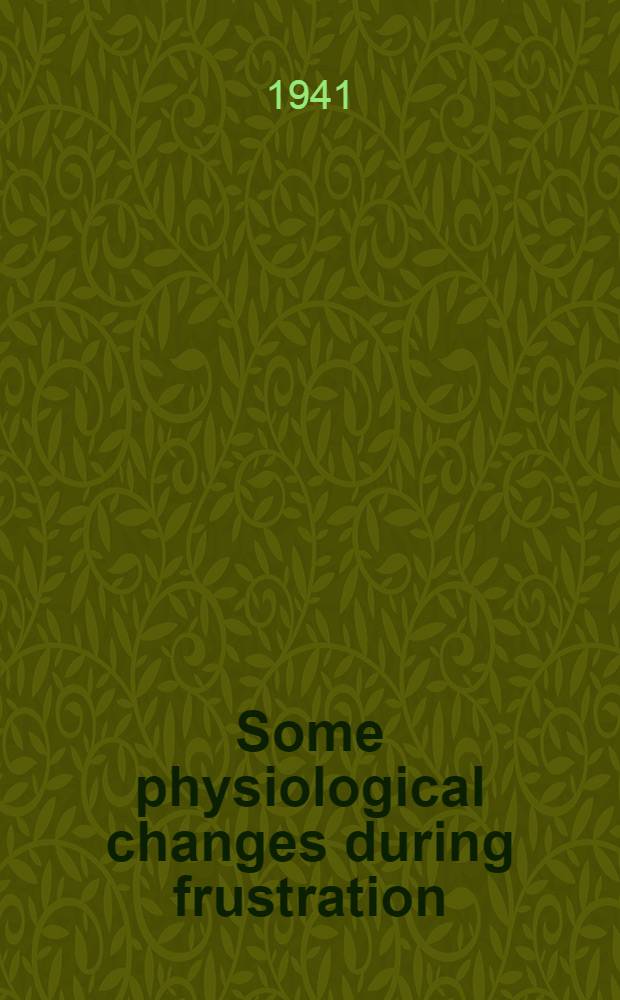 Some physiological changes during frustration : A part of a diss. submitted ..