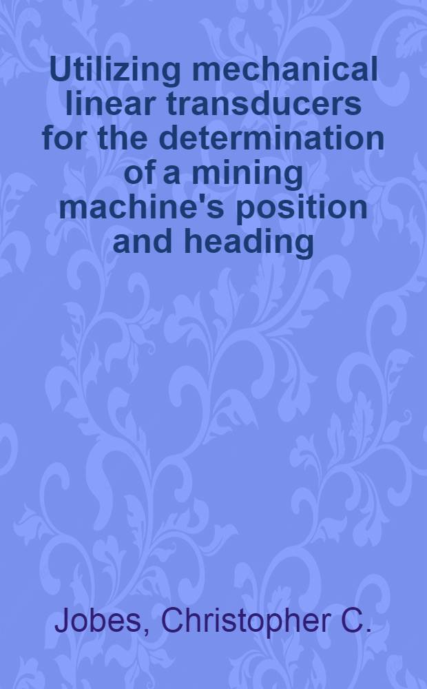 Utilizing mechanical linear transducers for the determination of a mining machine's position and heading