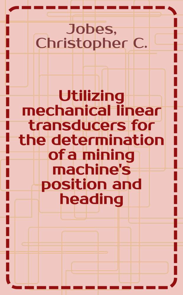 Utilizing mechanical linear transducers for the determination of a mining machine's position and heading : Underground testing