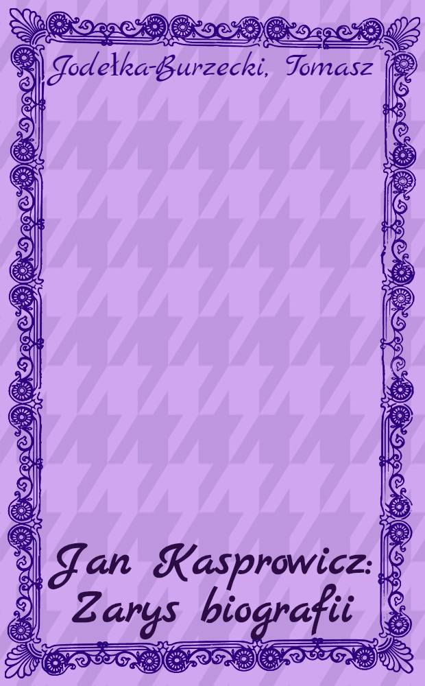Jan Kasprowicz : Zarys biografii