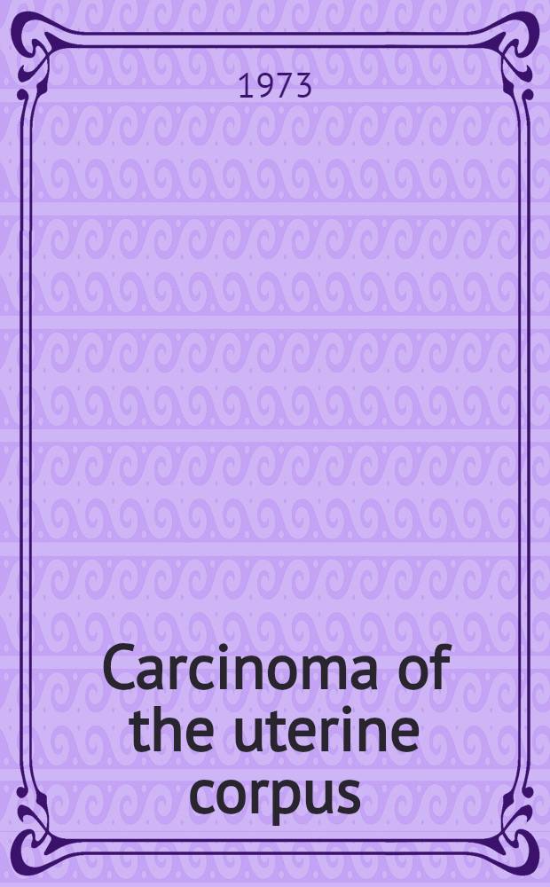 Carcinoma of the uterine corpus : A retrospective survey of individualized therapy